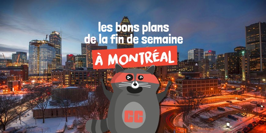 Bons plans fin de semaine Montréal Hiver 2019